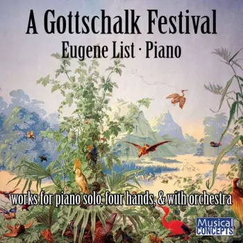 A Gottschalk Festival - Works For Piano Solo, Four Hands, & With Orchestra