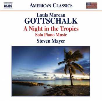 Album Louis Moreau Gottschalk: A Night In The Tropics (Solo Piano Music)