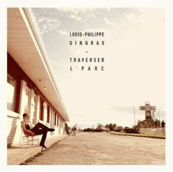 Album Louis-Philippe Gingras: Traverser L'Parc