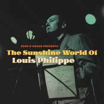 Sean O´Hagan Presents: The Sunshine World Of Louis Philippe
