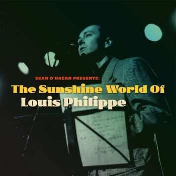 LP Louis Philippe: Sean O´Hagan Presents: The Sunshine World Of Louis Philippe 390012