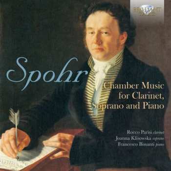 Album Louis Spohr: Chamber Music For Clarinet, Soprano And Piano