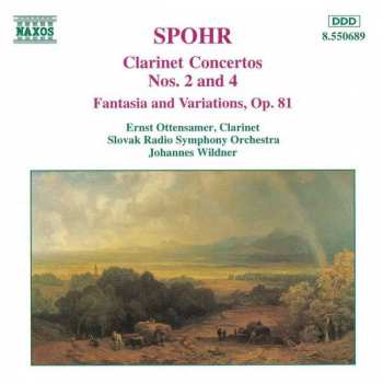 Louis Spohr: Clarinet Concertos Nos. 2 & 4 / Fantasia And Variations, Op. 81