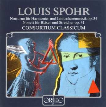 CD Louis Spohr: Notturno Für Harmonie- Und Janitscharemusik Op.34 – Nonett Für Bläser Und Streicher Op.31 465937