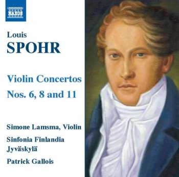Louis Spohr: Violin Concertos Nos. 6, 8 And 11