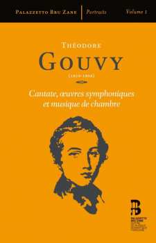 Album Louis Théodore Gouvy: Cantate, Oeuvres Symphoniques Et Musique De Chambre