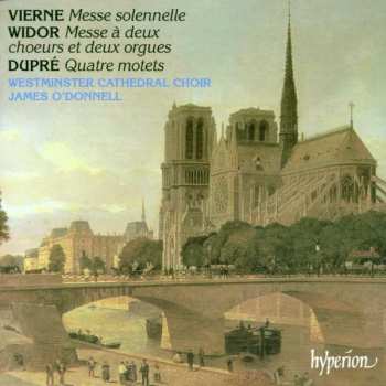 Album Louis Vierne: Messe Solennelle / Messe À Deux Choeurs Et Deux Orgues / Quatre Motets