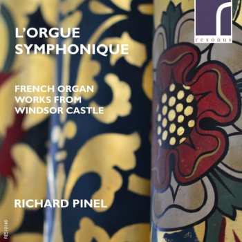 CD Richard Pinel: L'Orgue Symphonique (French Organ Works From Windsor Castle) 472352