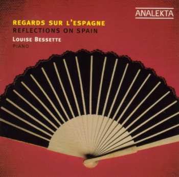 Album Louise Bessette: Regards Sur L'Espagne = Reflections On Spain