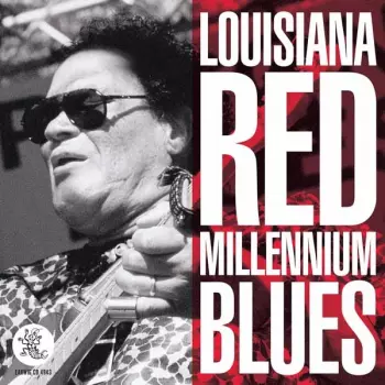 Louisiana Red: Millennium Blues