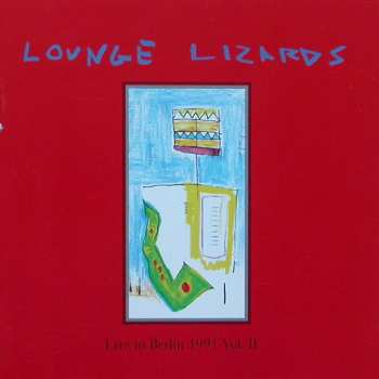 Album Lounge Lizards: Live In Berlin 1991 Vol. II
