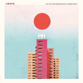 Album Loupe: Do You Ever Wonder What Comes Next?