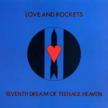 Love And Rockets: Seventh Dream Of Teenage Heaven