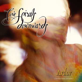 Album Love Spirals Downwards: Ardor