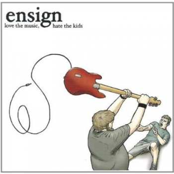 Album Ensign: Love The Music, Hate The Kids