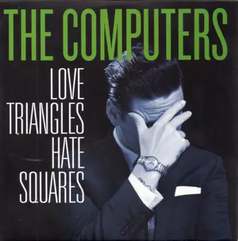 The Computers: Love Triangles Hate Squares