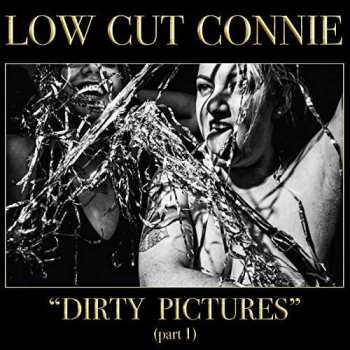 Album Low Cut Connie: Dirty Pictures (Part 1)