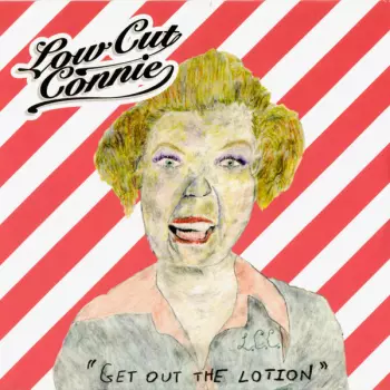 Low Cut Connie: Get Out The Lotion