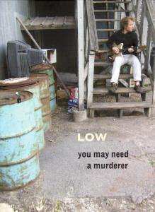 Album Low: You May Need A Murderer - Dokumentation