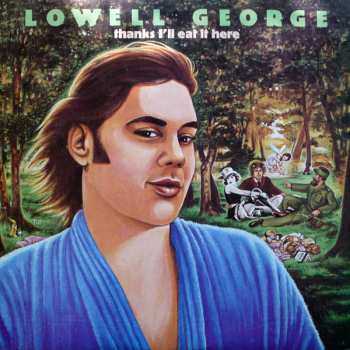 Album Lowell George: Thanks I'll Eat It Here