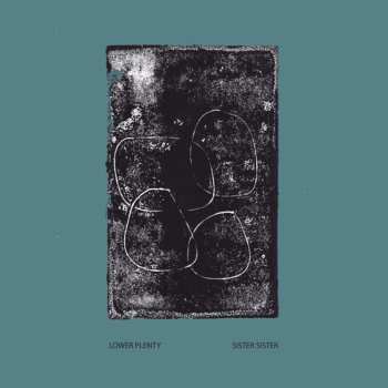 Album Lower Plenty: Sister Sister