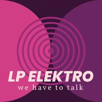 Album LP Elektro: We Have To Talk