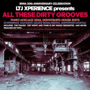 2LP LTJ X-Perience: All These Dirty Grooves (Funky Acid Jazz Soul Downtempo House Edits) LTD | NUM 374190