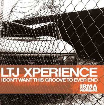 Album LTJ X-Perience: I Don't Want This Groove To Ever End