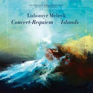 Lubomyr Melnyk: Concert-Requiem / —Islands—