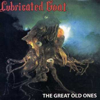 Album Lubricated Goat: The Great Old Ones