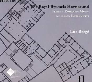 Album Luc Bergé: The Royal Brussels Hornsound: Flemish Romantic Music On Period Instruments
