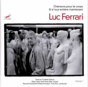 Album Luc Ferrari: Chansons Pour Le Corps / Et Si Tout Entière Maintenant
