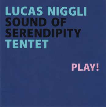 CD Lucas Niggli Sound Of Serendipity Tentet: Play! 477095