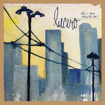 Album Lucero: All A Man Should Do