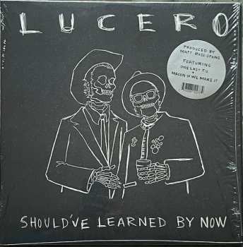 Lucero: Should've Learned By Now