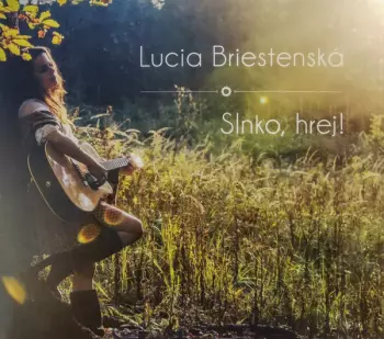 Lucia Briestenská: Slnko, hrej!