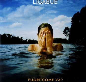 Album Luciano Ligabue: Fuori Come Va?