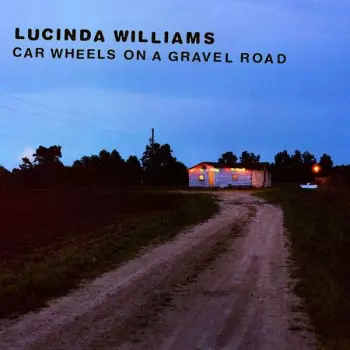 Lucinda Williams: Car Wheels On A Gravel Road