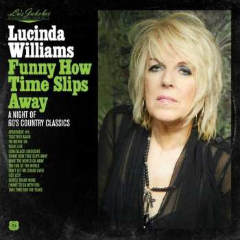 Album Lucinda Williams: Funny How Time Slips Away: A Night Of 60's Country Classics
