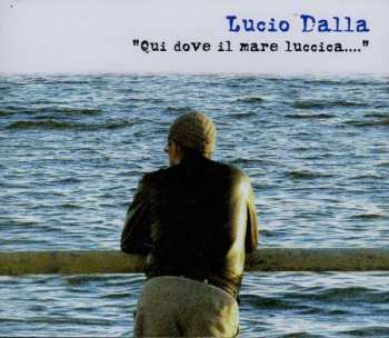 Lucio Dalla: Qui Dove Il Mare Luccica.... (Deluxe)
