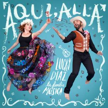 Album Lucky Diaz And The Family Jam Band: Aqui Alla