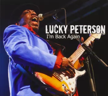 Lucky Peterson: I'm Back Again