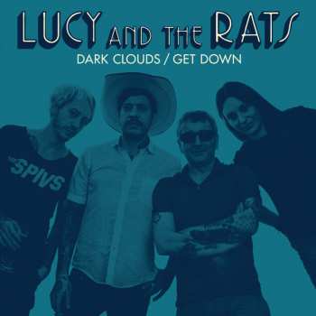 Lucy And The Rats: Dark Clouds/Get Down