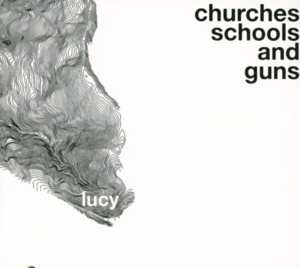 Album Lucy: Churches Schools And Guns
