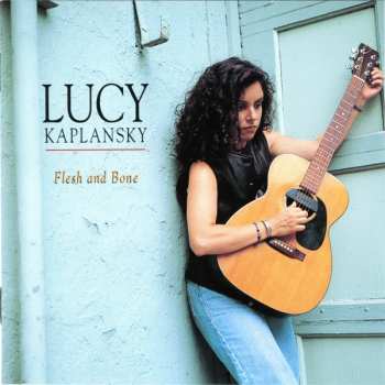 Album Lucy Kaplansky: Flesh And Bone