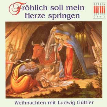 Album Ludwig Güttler: Fröhlich Soll Mein Herze Springen - Weihnachten Mit Ludwig Güttler