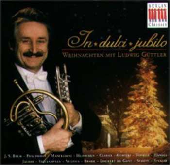 Album Ludwig Güttler: In Dulci Jubilo - Weihnachten Mit Ludwig Güttler