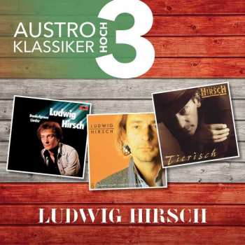 Album Ludwig Hirsch: Austro Klassiker hoch 3