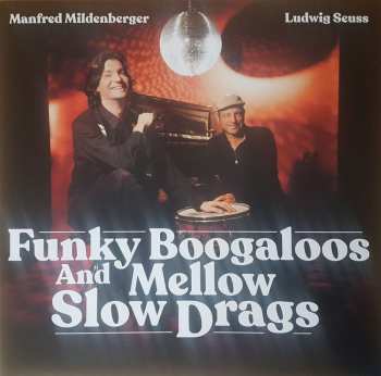Ludwig Seuss And The Boogie Men: Funky Boogaloos And Mellow Slow Drags