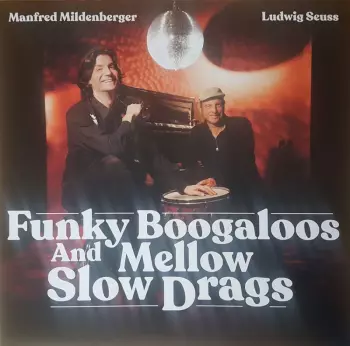 Ludwig Seuss And The Boogie Men: Funky Boogaloos And Mellow Slow Drags